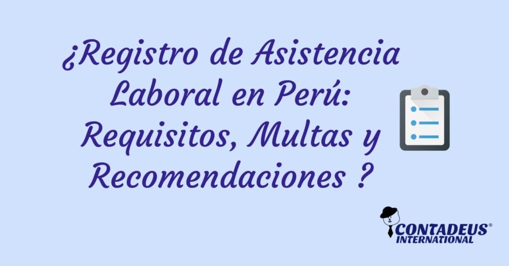 Registro de asistencia laboral en Perú: guía completa.